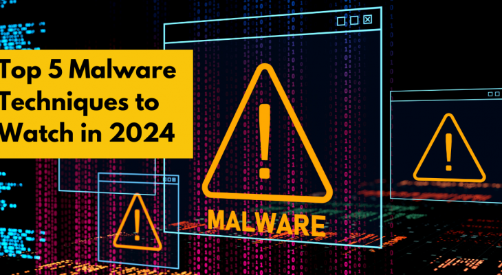 2024’s Leading Malware Techniques You Should Know